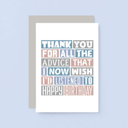 Birthday Card by SixElevenCreations. Reads Thank you for all the advice that I now wish I'd listened to. Happy birthday. Product Code SE0344A6