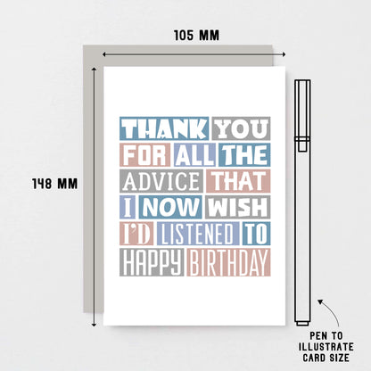 Birthday Card by SixElevenCreations. Reads Thank you for all the advice that I now wish I'd listened to. Happy birthday. Product Code SE0344A6