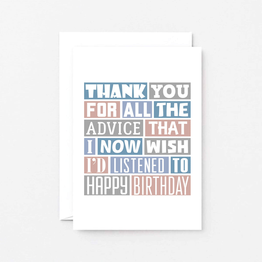 Birthday Card by SixElevenCreations. Reads Thank you for all the advice that I now wish I'd listened to. Happy birthday. Product Code SE0344A6