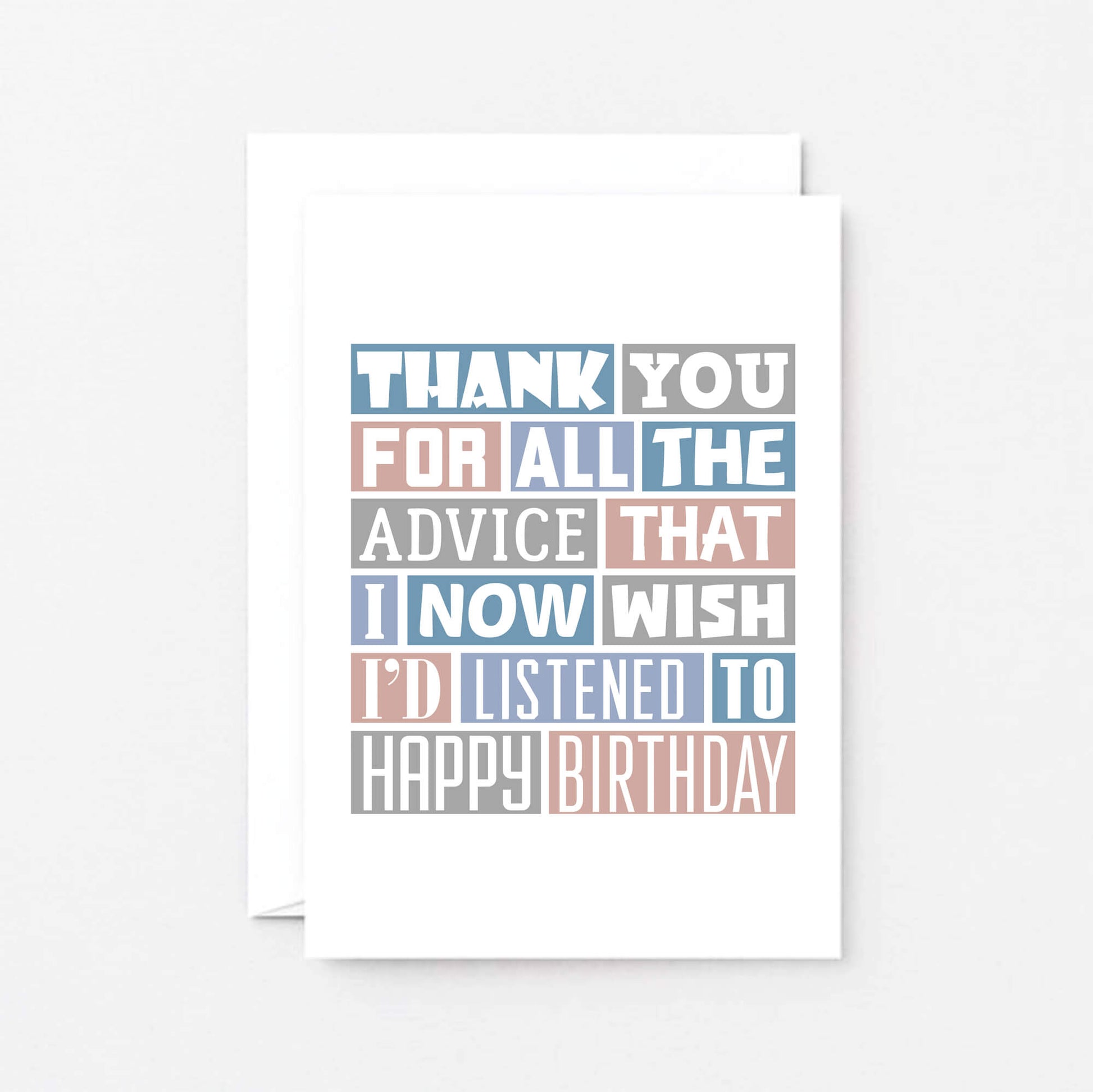 Birthday Card by SixElevenCreations. Reads Thank you for all the advice that I now wish I'd listened to. Happy birthday. Product Code SE0344A6