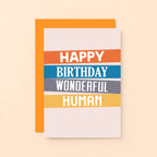 Birthday Card by SixElevenCreations. Reads Happy birthday wonderful human. Product Code SE0501A6