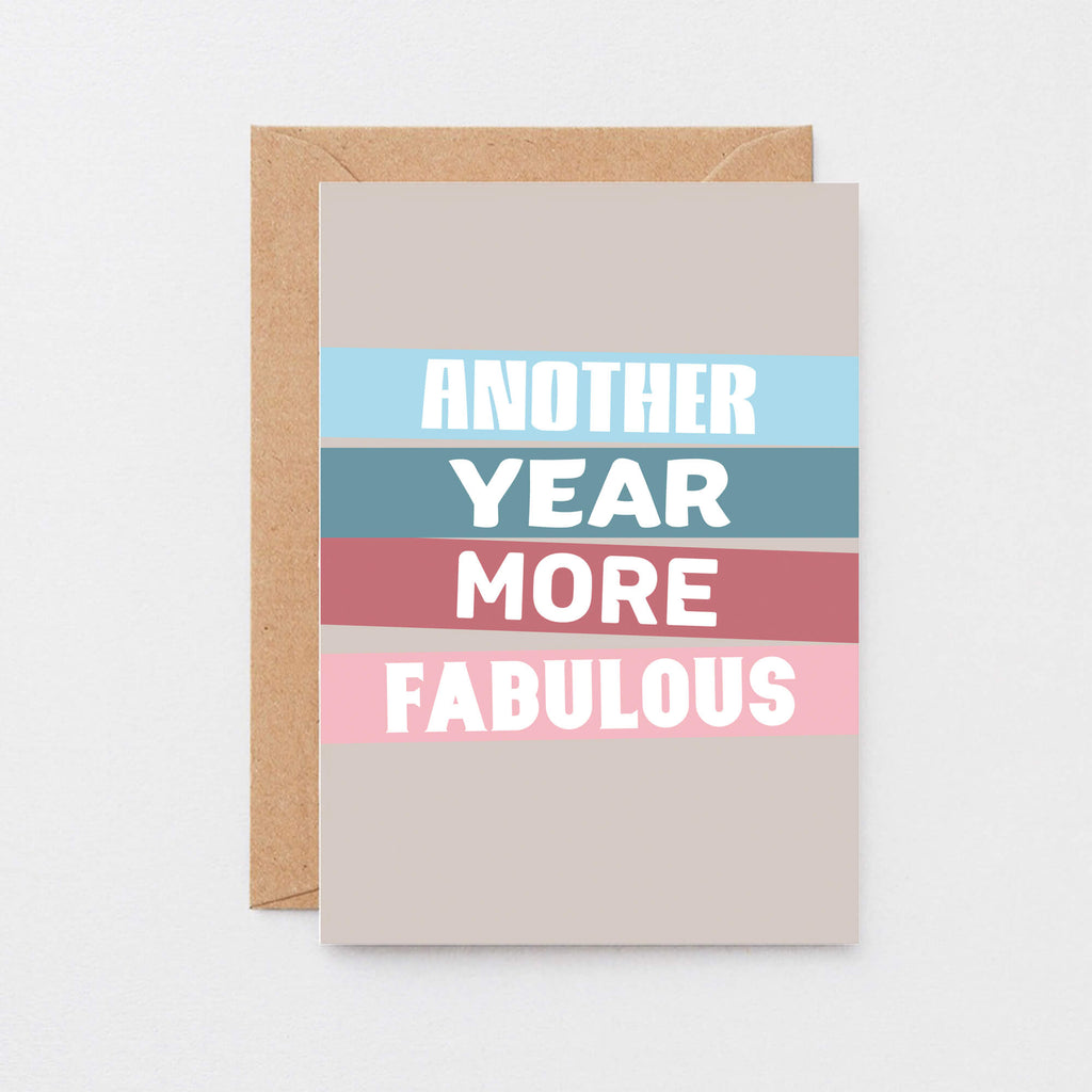 Birthday Card by SixElevenCreations. Reads Another year more fabulous. Product Code SE0502A6