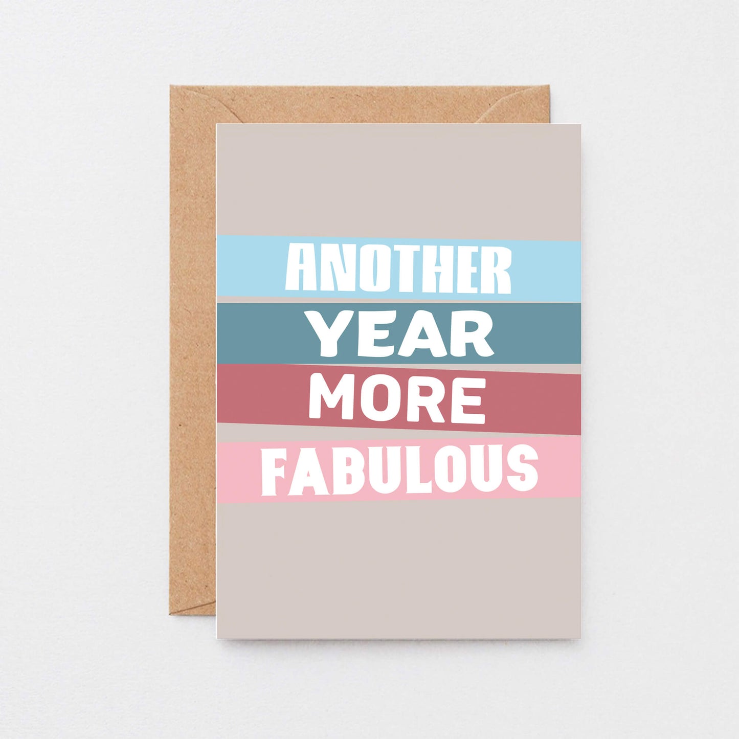 Birthday Card by SixElevenCreations. Reads Another year more fabulous. Product Code SE0502A6