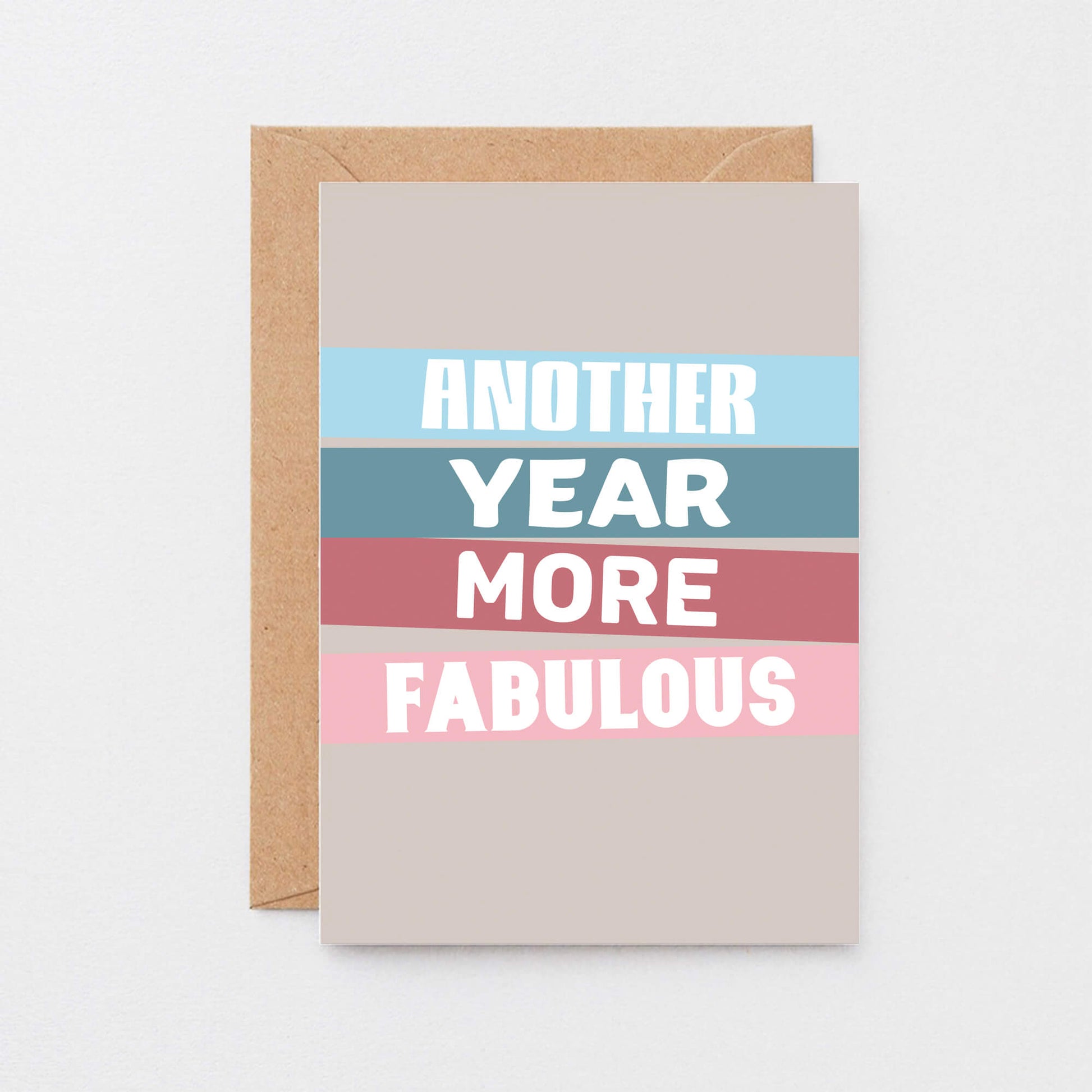 Birthday Card by SixElevenCreations. Reads Another year more fabulous. Product Code SE0502A6