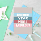 Birthday Card by SixElevenCreations. Reads Another year more fabulous. Product Code SE0502A6