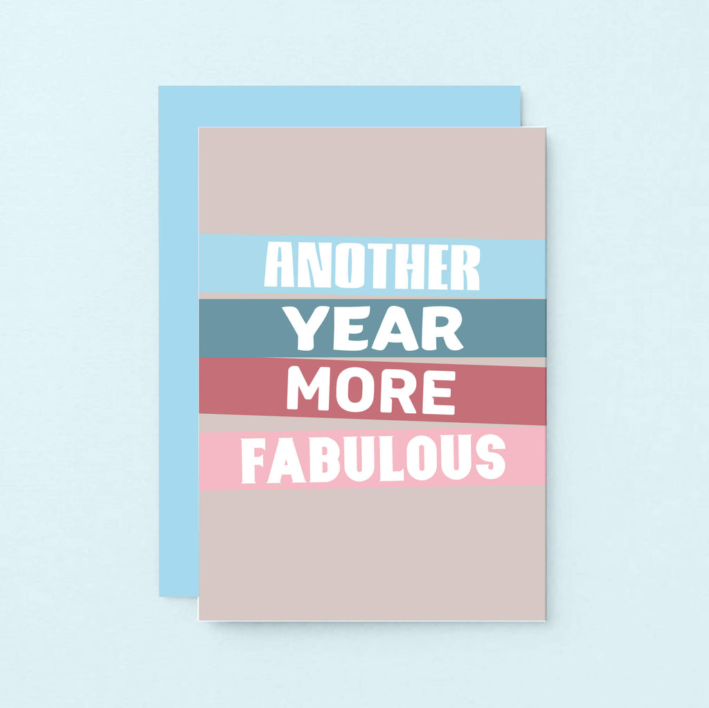 Birthday Card by SixElevenCreations. Reads Another year more fabulous. Product Code SE0502A6