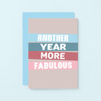 Birthday Card by SixElevenCreations. Reads Another year more fabulous. Product Code SE0502A6