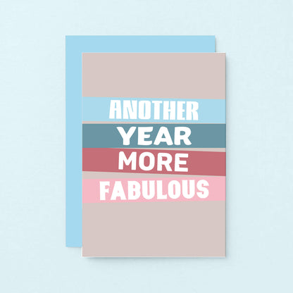 Birthday Card by SixElevenCreations. Reads Another year more fabulous. Product Code SE0502A6