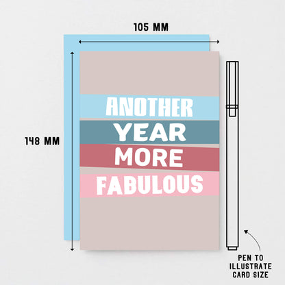 Birthday Card by SixElevenCreations. Reads Another year more fabulous. Product Code SE0502A6