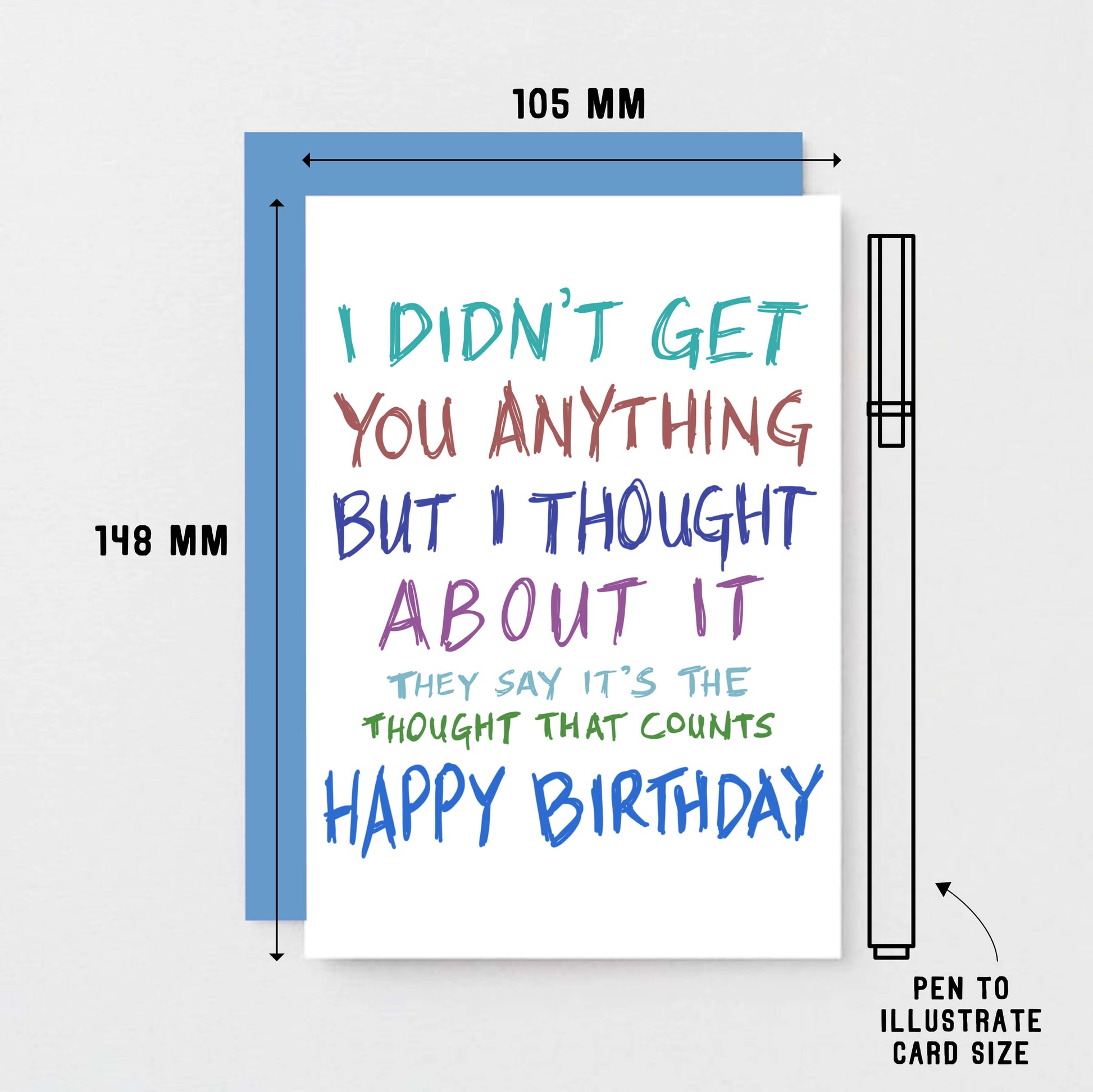 Birthday Card by SixElevenCreations. Reads I didn't get you anything but I thought about it. They say it's the thought that counts. Happy birthday. Product Code SE1003A6
