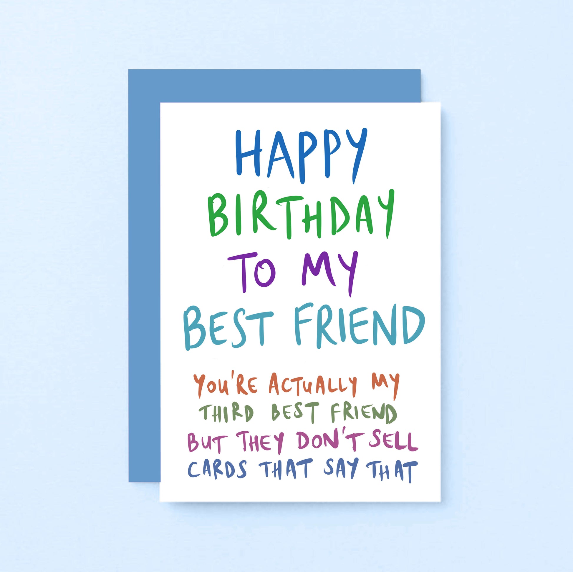 Birthday Card by SixElevenCreations. Reads Happy birthday to my best friend. You're actually my third best friend but they don't sell cards that say that. Product Code SE1008A6