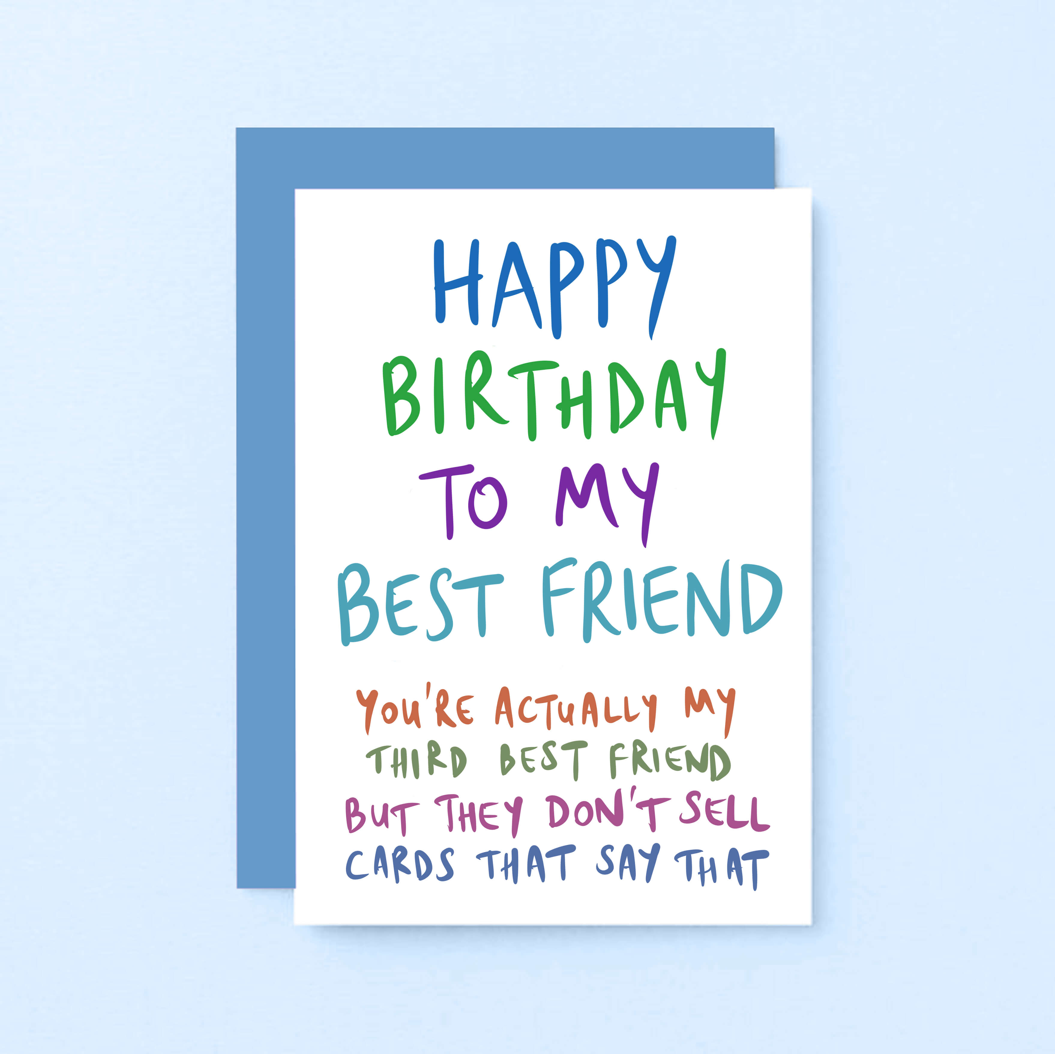 Birthday Card by SixElevenCreations. Reads Happy birthday to my best friend. You're actually my third best friend but they don't sell cards that say that. Product Code SE1008A6