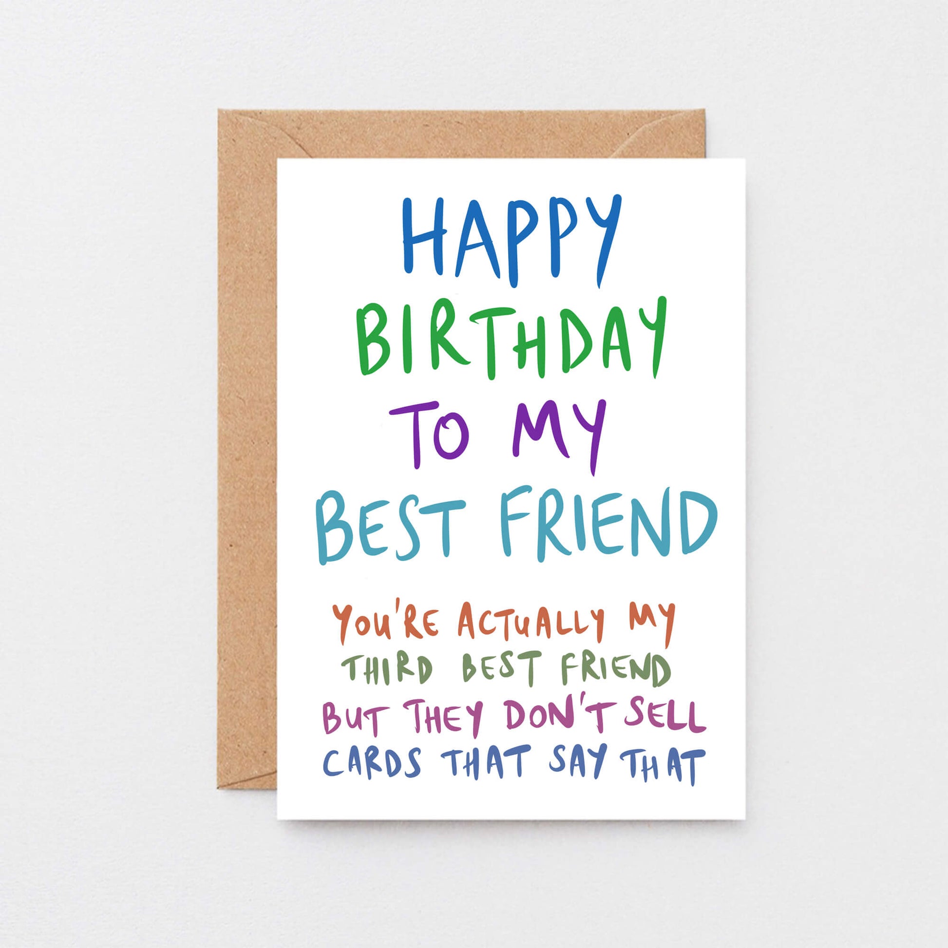 Birthday Card by SixElevenCreations. Reads Happy birthday to my best friend. You're actually my third best friend but they don't sell cards that say that. Product Code SE1008A6