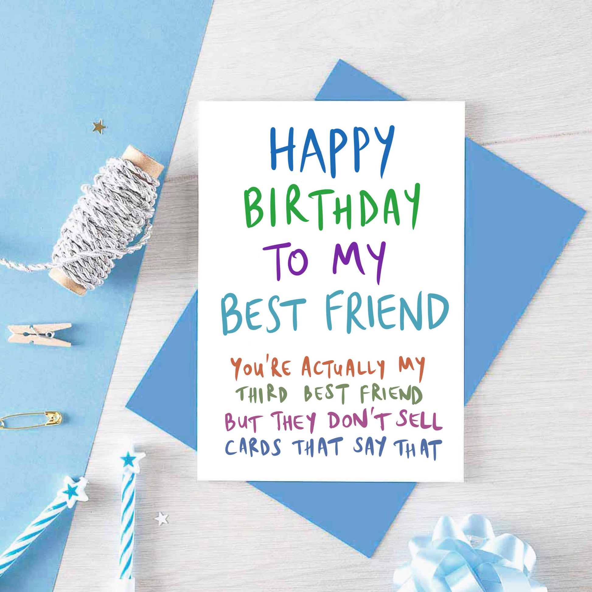 Birthday Card by SixElevenCreations. Reads Happy birthday to my best friend. You're actually my third best friend but they don't sell cards that say that. Product Code SE1008A6