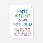 Birthday Card by SixElevenCreations. Reads Happy birthday to my best friend. You're actually my third best friend but they don't sell cards that say that. Product Code SE1008A6