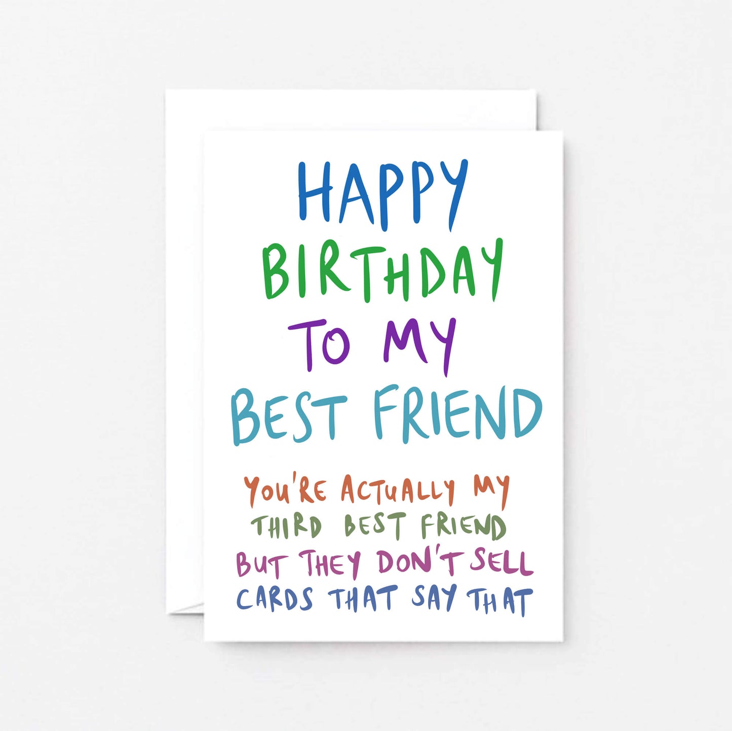 Birthday Card by SixElevenCreations. Reads Happy birthday to my best friend. You're actually my third best friend but they don't sell cards that say that. Product Code SE1008A6