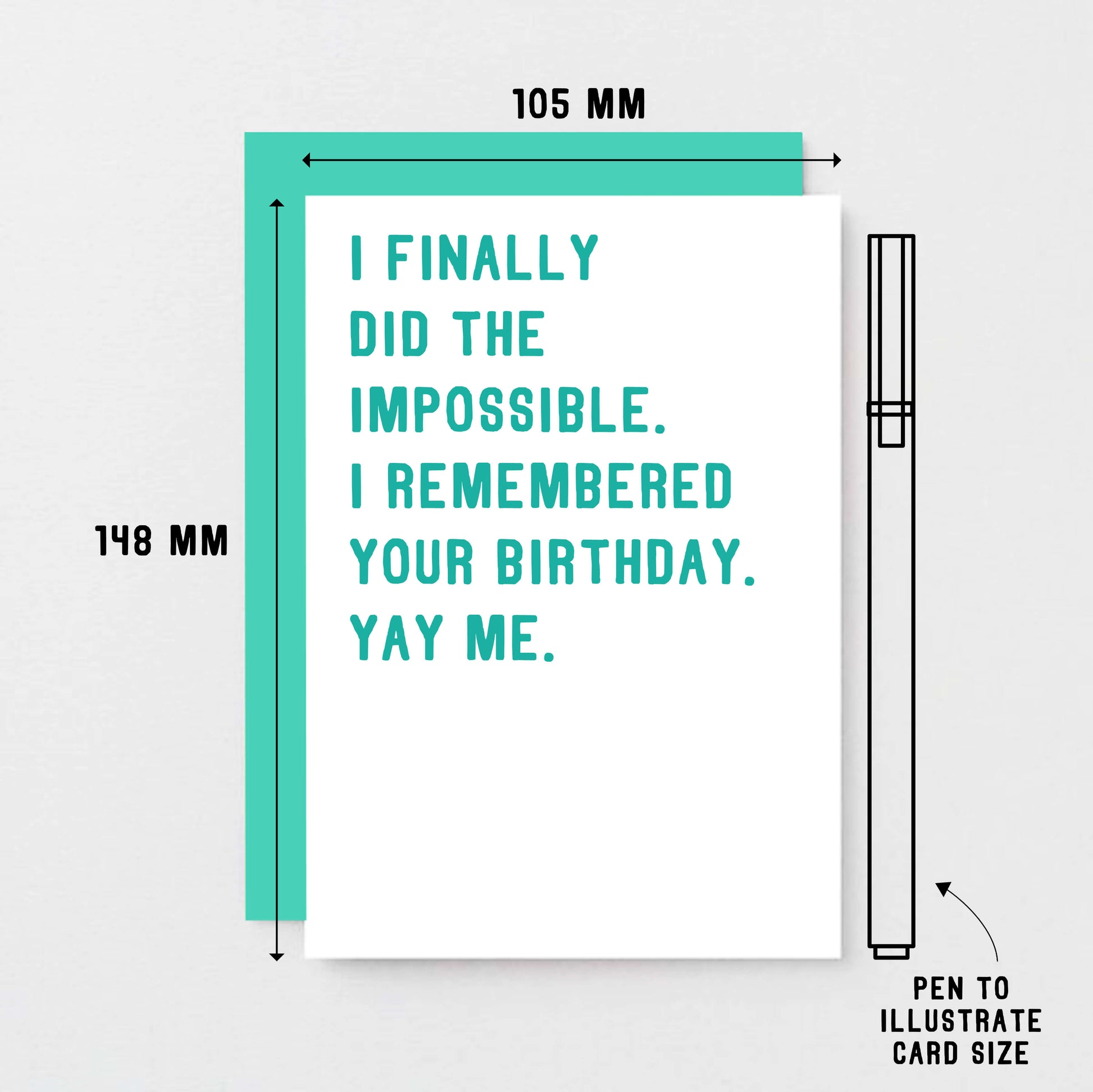 Birthday Card by SixElevenCreations. Reads I finally did the impossible. I remembered your birthday. Yay me. Product Code SE2001A6