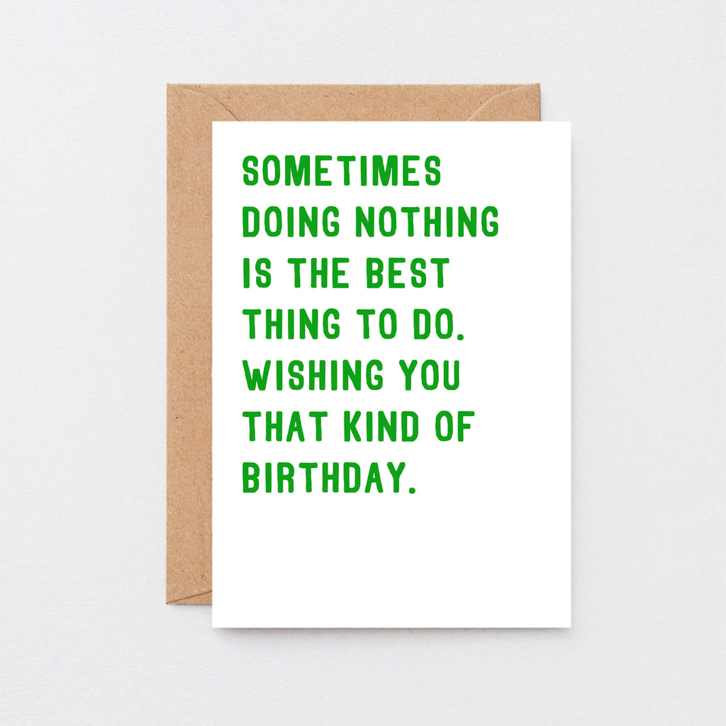 Birthday Card by SixElevenCreations. Reads Sometimes doing nothing is the best thing to do. Wishing you that kind of birthday. Product Code SE2003A6