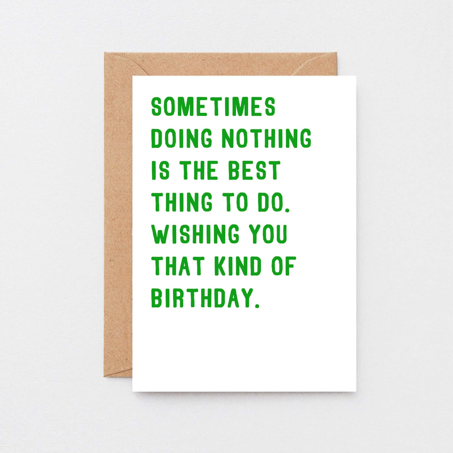 Birthday Card by SixElevenCreations. Reads Sometimes doing nothing is the best thing to do. Wishing you that kind of birthday. Product Code SE2003A6