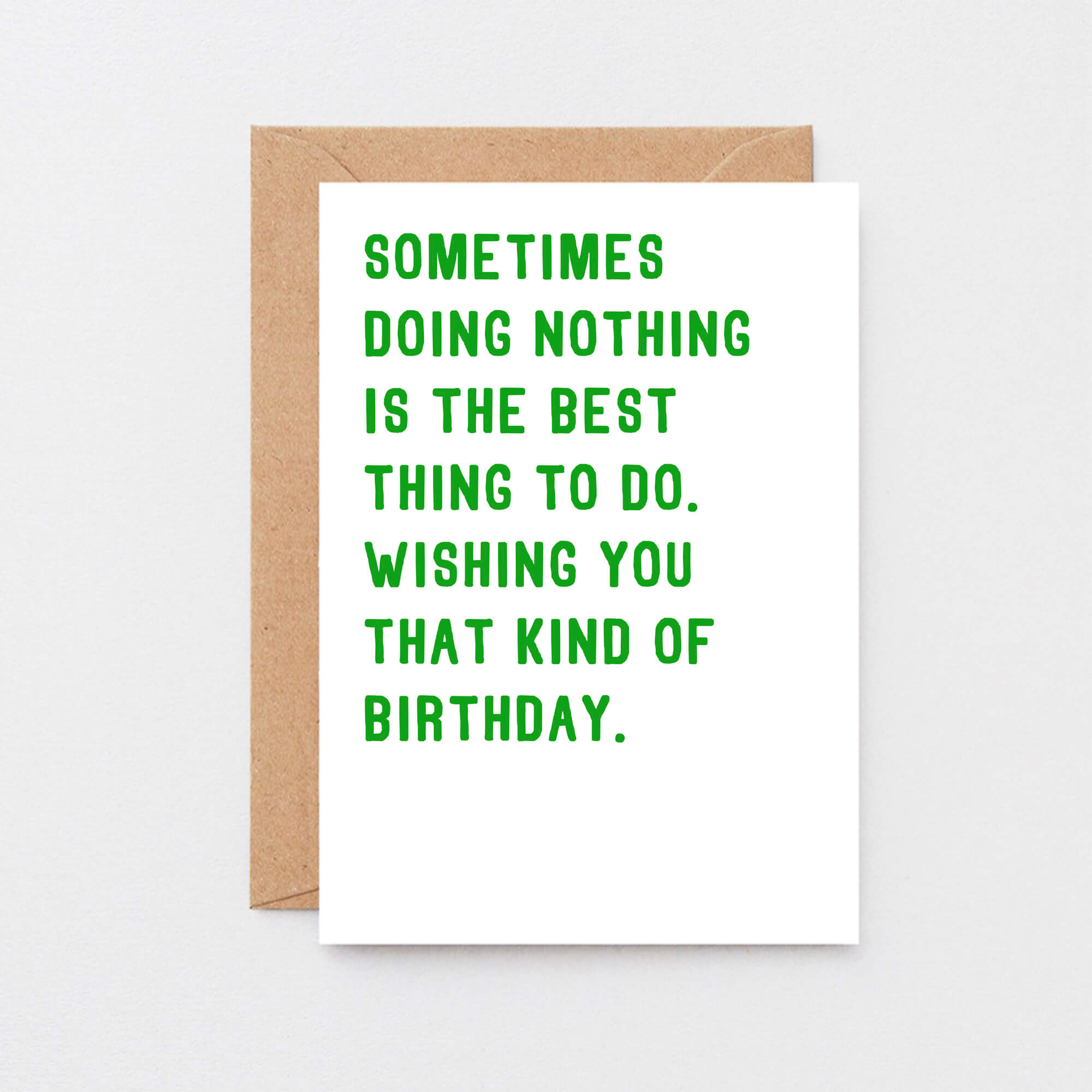 Birthday Card by SixElevenCreations. Reads Sometimes doing nothing is the best thing to do. Wishing you that kind of birthday. Product Code SE2003A6