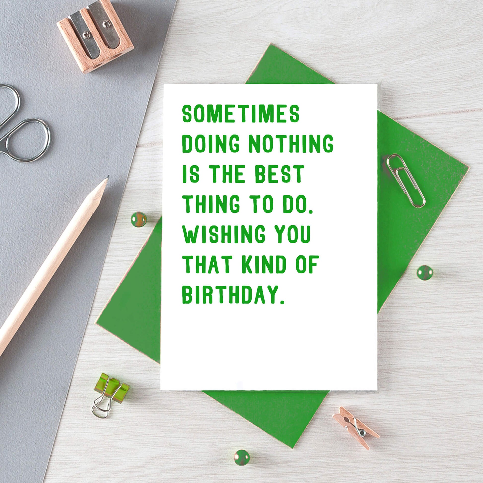 Birthday Card by SixElevenCreations. Reads Sometimes doing nothing is the best thing to do. Wishing you that kind of birthday. Product Code SE2003A6