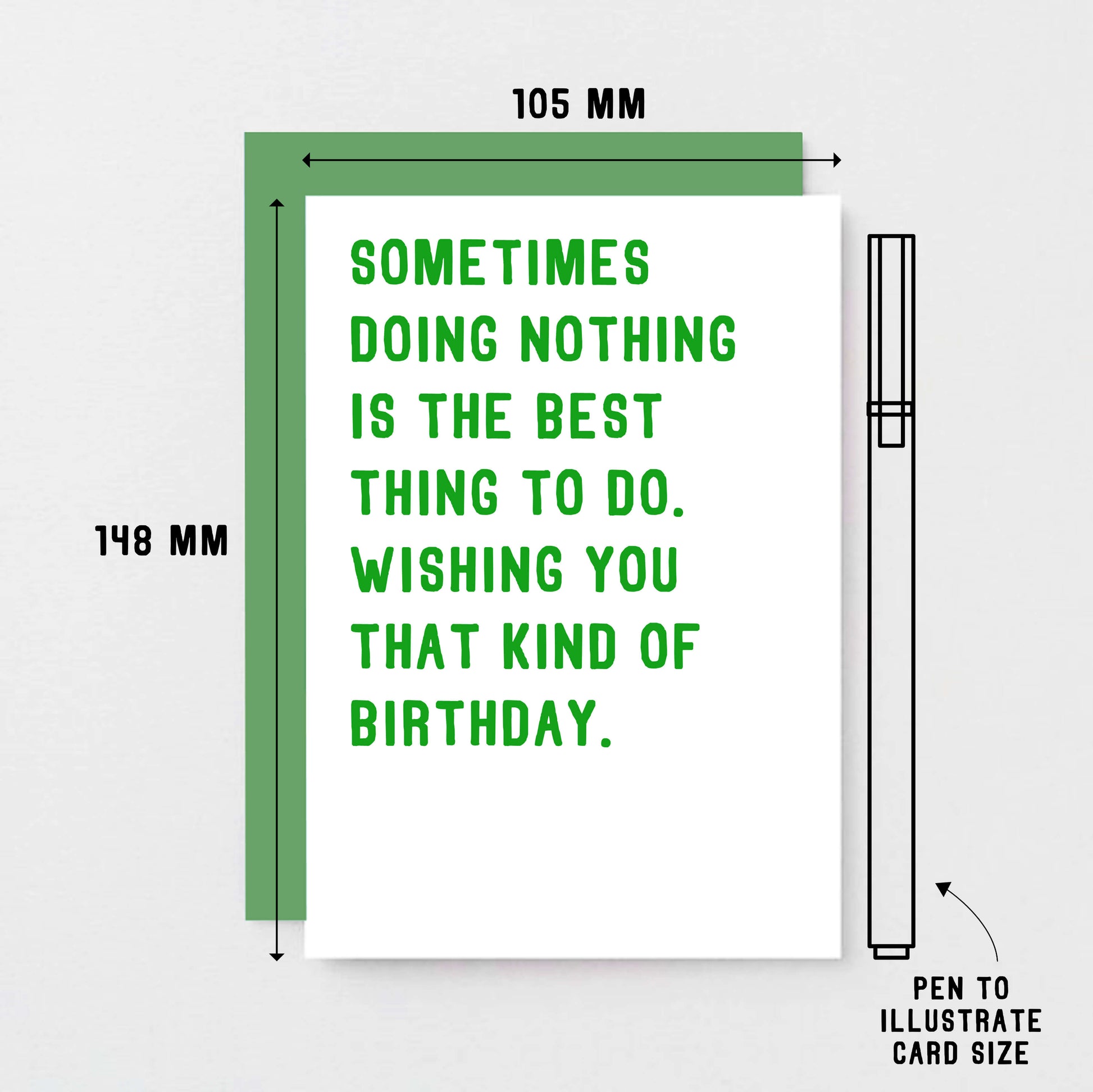 Birthday Card by SixElevenCreations. Reads Sometimes doing nothing is the best thing to do. Wishing you that kind of birthday. Product Code SE2003A6