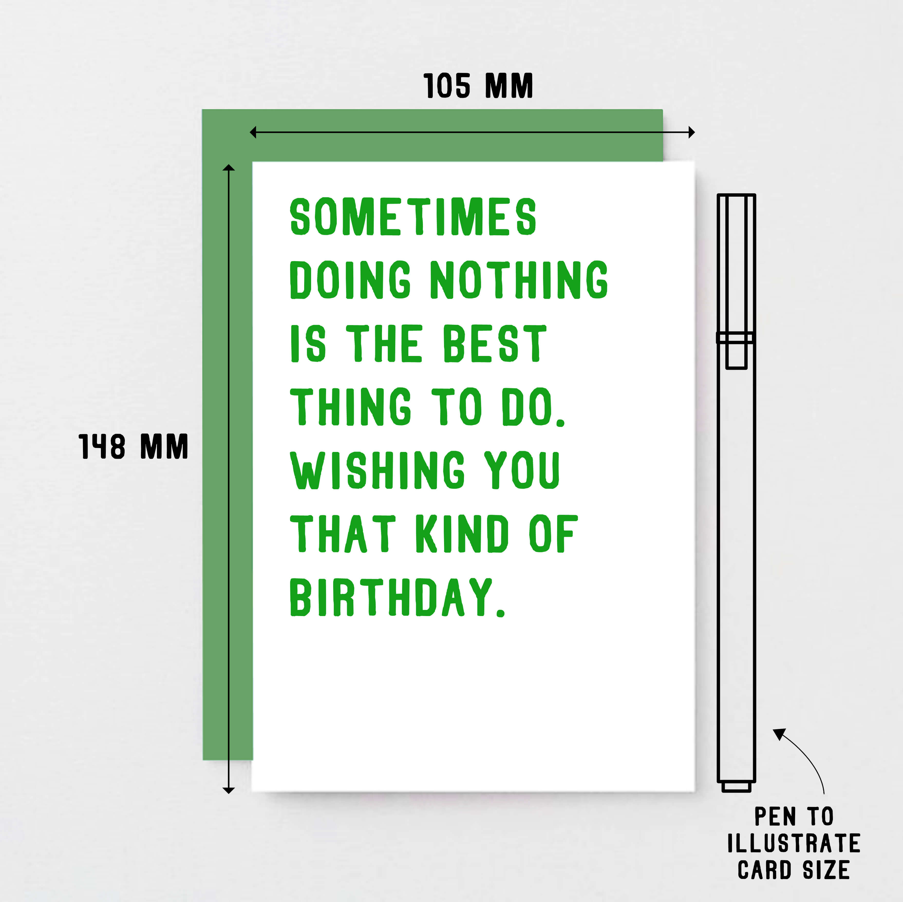 Birthday Card by SixElevenCreations. Reads Sometimes doing nothing is the best thing to do. Wishing you that kind of birthday. Product Code SE2003A6