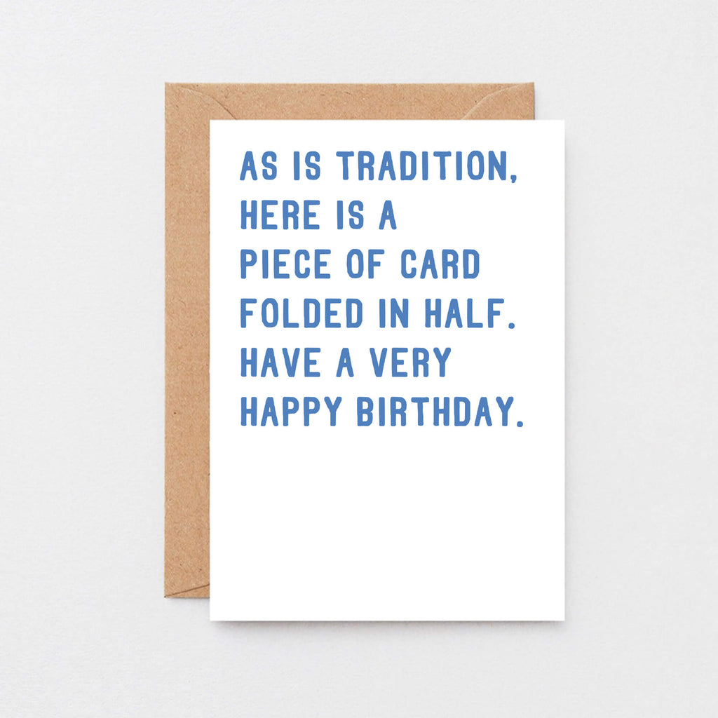 Big Birthday Card by SixElevenCreations. Reads As is tradition, here is a piece of card folded in half. Have a very happy birthday. Product Code SE2005A5