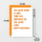 Birthday Card by SixElevenCreations. Reads You were born a long time ago. Emphasis on the word long. Happy birthday. Product Code SE2034A6
