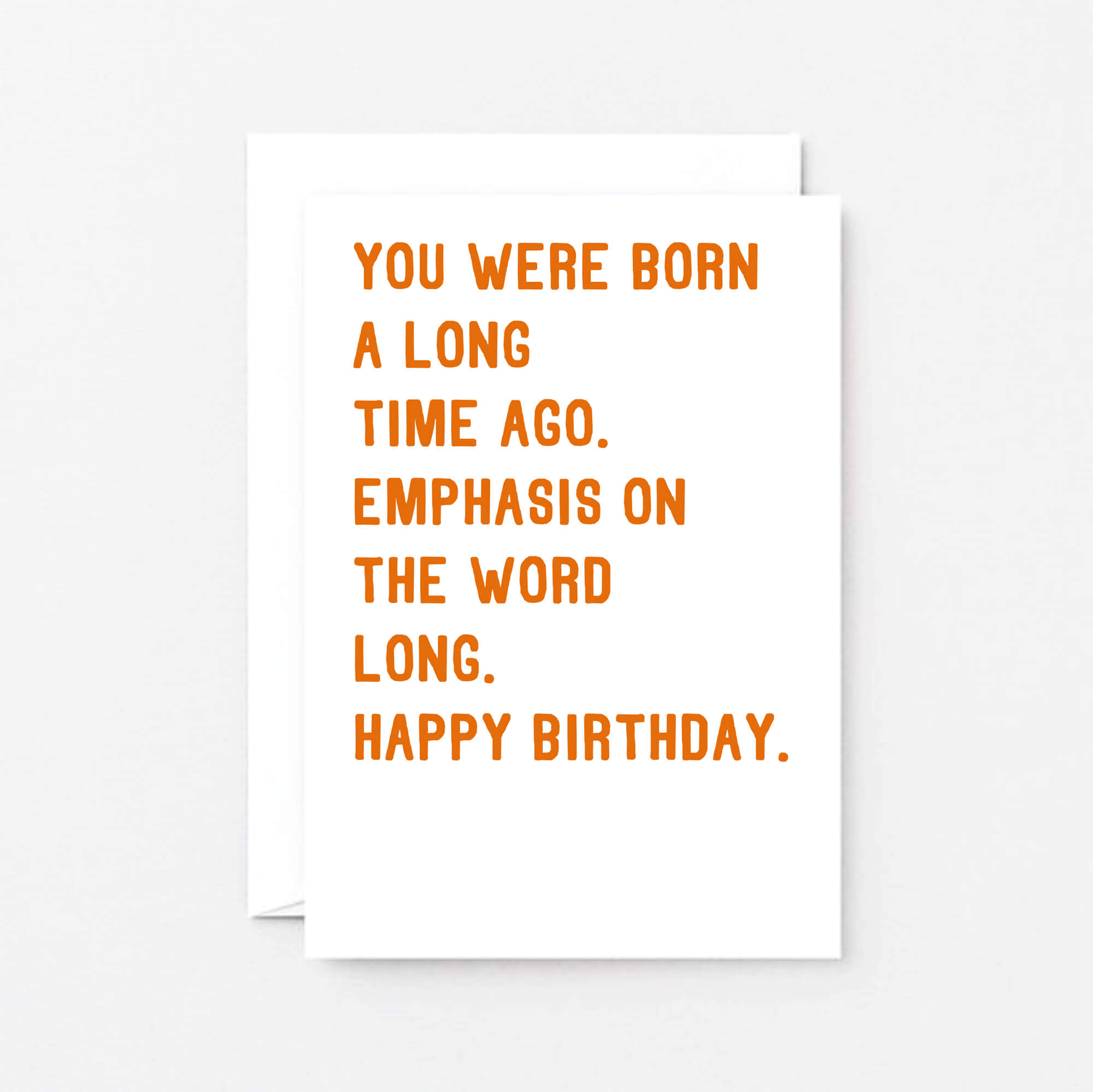Birthday Card by SixElevenCreations. Reads You were born a long time ago. Emphasis on the word long. Happy birthday. Product Code SE2034A6