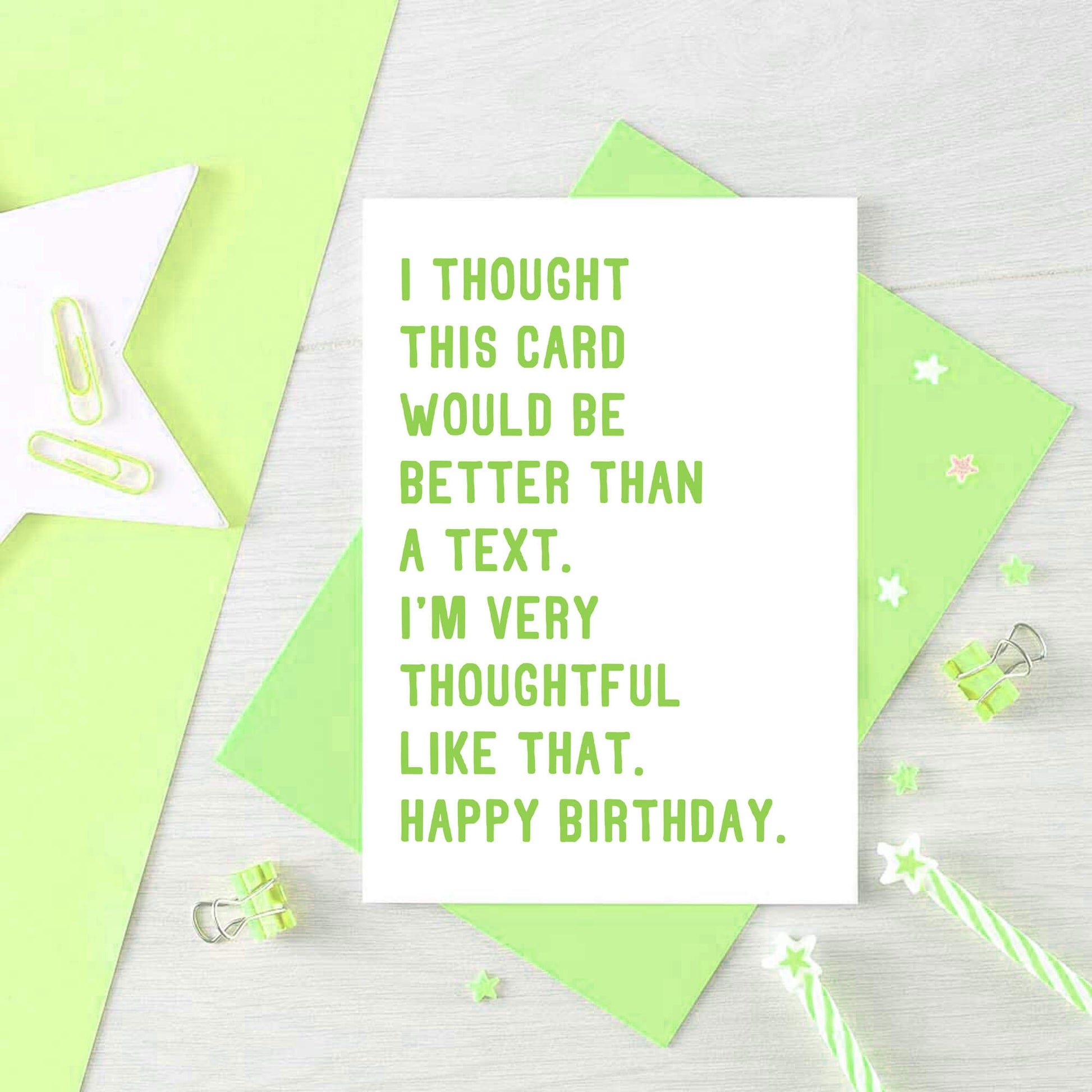 Birthday Card by SixElevenCreations. Reads I thought this card would be better than a text. I'm very thoughtful like that. Happy birthday. Product Code SE2072A6