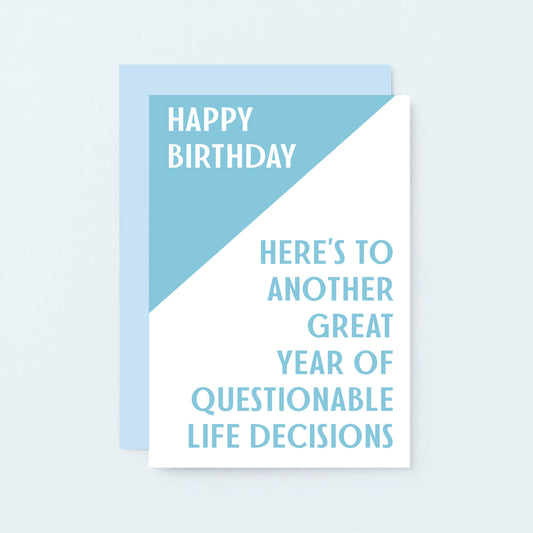 Birthday Card by SixElevenCreations. Reads Happy birthday. Here's to another great year of questionable decisions. Product Code SE3002A6