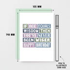 Birthday Card by SixElevenCreations. Reads If age equals wisdom then you've never been wiser. Happy birthday. Product Code SE0025A6