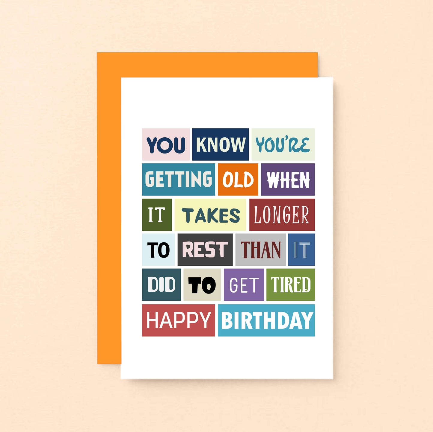 Funny Birthday Card by SixElevenCreations. Reads You know you're getting old when it takes longer to rest than it did to get tired. Happy birthday. Product Code SE0044A6