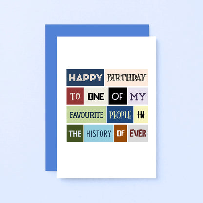 Birthday Card by SixElevenCreations. Reads Happy birthday to one of my favourite people in the history of ever. Product Code SE0053A6