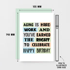 Birthday Card by SixElevenCreations. Reads Aging is hard work and you've earned the right to celebrate. Happy birthday. Product Code SE0054A6