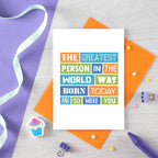 Funny Birthday Card by SixElevenCreations. Reads The greatest person in the world was born today and so were you. Product Code SE0055A6