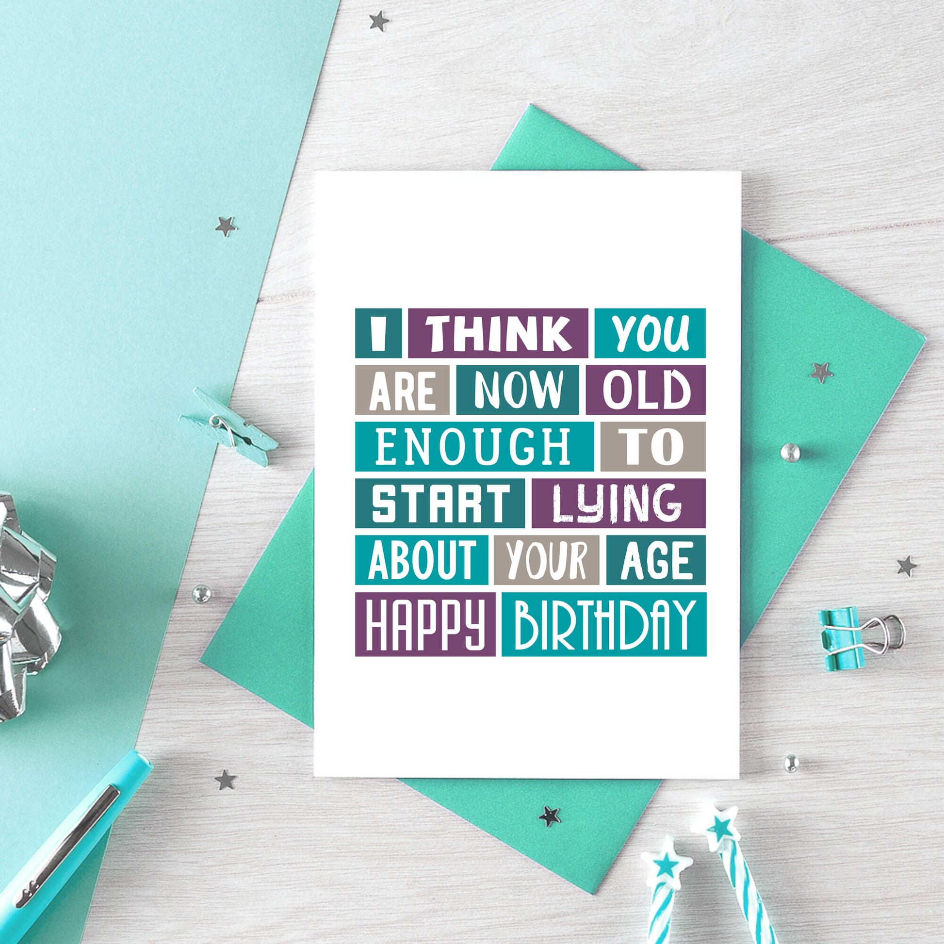 Funny Birthday Card by SixElevenCreations. Reads I think you are now old enough to start lying about your age. Happy birthday. Product Code SE0060A6