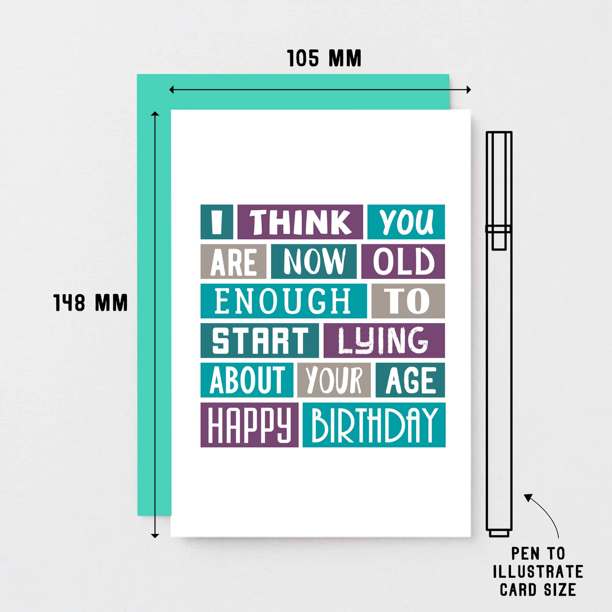 Funny Birthday Card by SixElevenCreations. Reads I think you are now old enough to start lying about your age. Happy birthday. Product Code SE0060A6