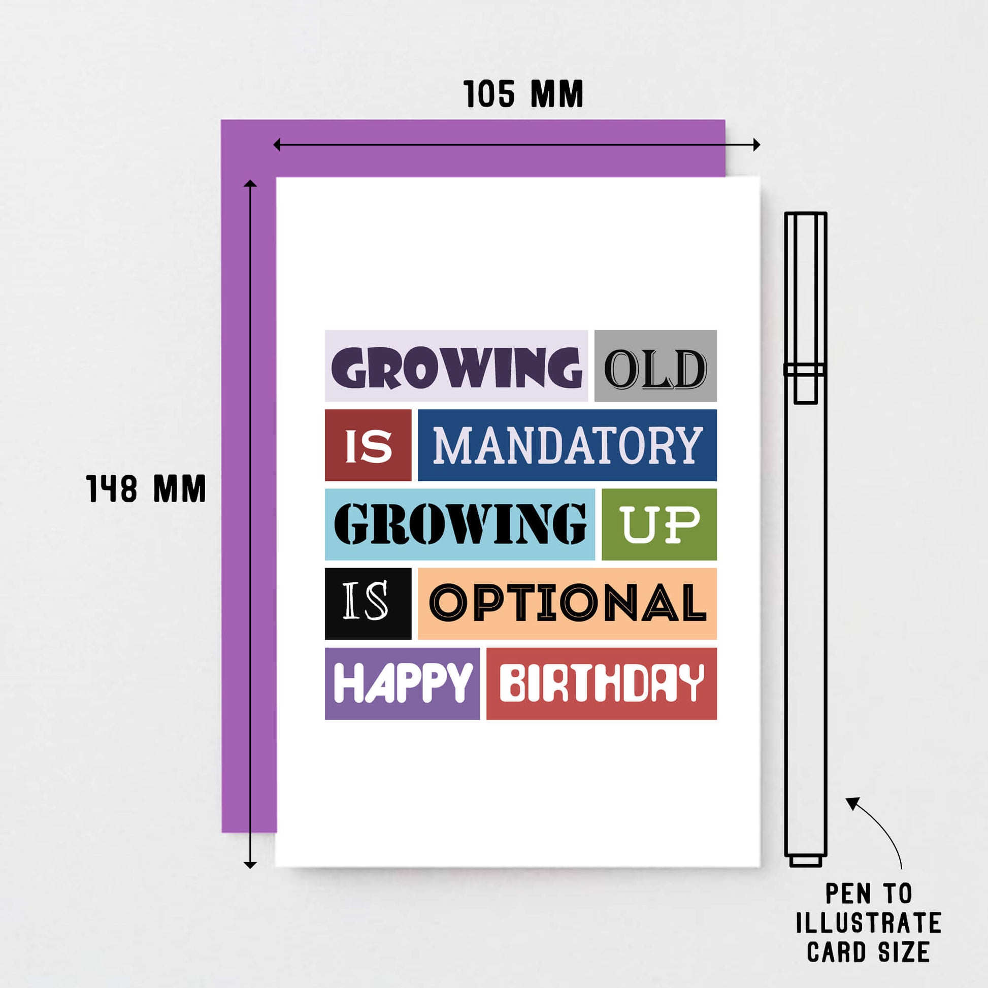 Birthday Card by SixElevenCreations. Reads Growing old is mandatory growing up is optional. Happy birthday. Product Code SE0089A6