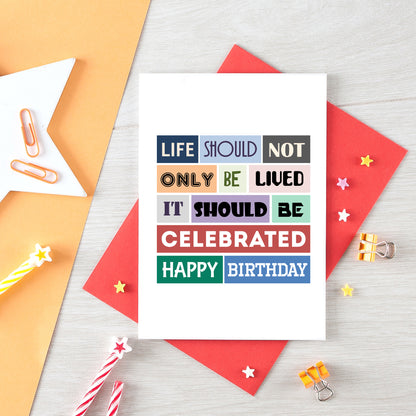 Birthday Card by SixElevenCreations. Reads Life should not only be lived. It should be celebrated. Happy birthday. Product Code SE0113A6