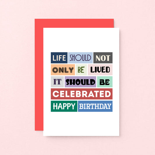 Birthday Card by SixElevenCreations. Reads Life should not only be lived. It should be celebrated. Happy birthday. Product Code SE0113A6