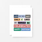 Birthday Card by SixElevenCreations. Reads Life should not only be lived. It should be celebrated. Happy birthday. Product Code SE0113A6