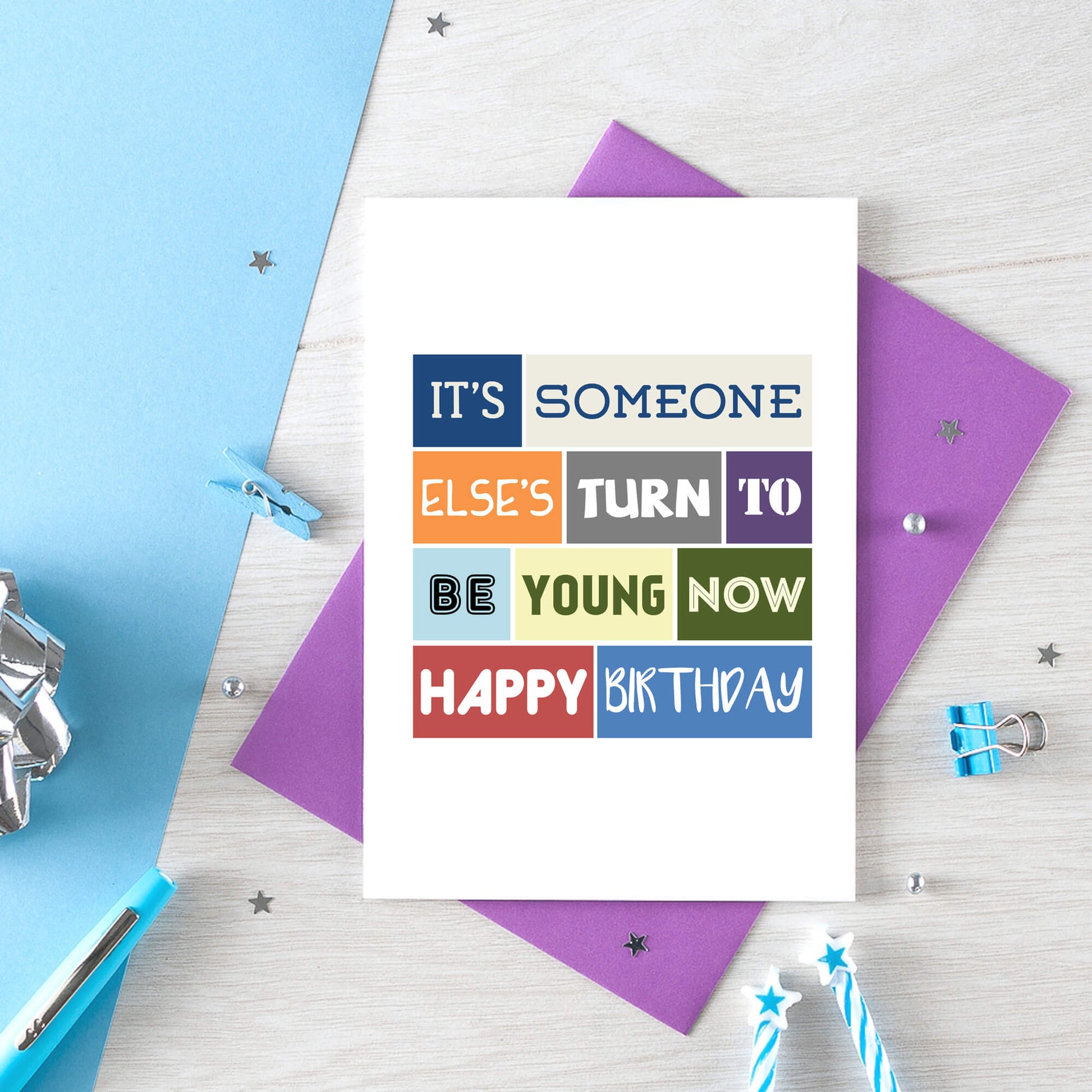 Birthday Card by SixElevenCreations. Reads It's someone else's turn to be young now. Happy birthday. Product Code SE0118A6