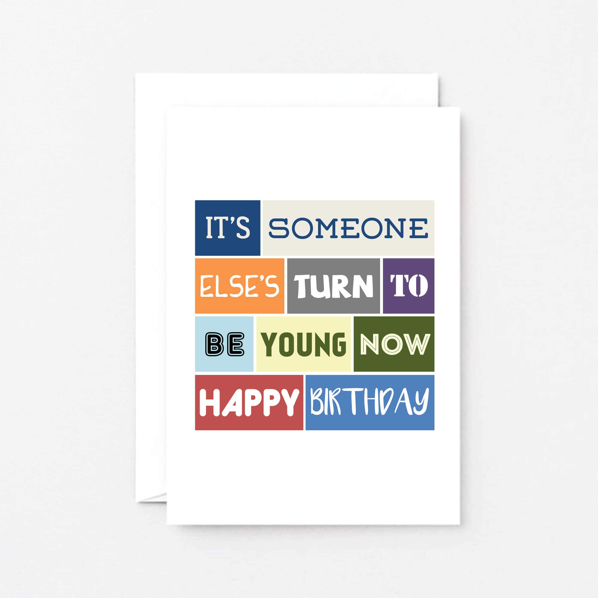 Birthday Card by SixElevenCreations. Reads It's someone else's turn to be young now. Happy birthday. Product Code SE0118A6