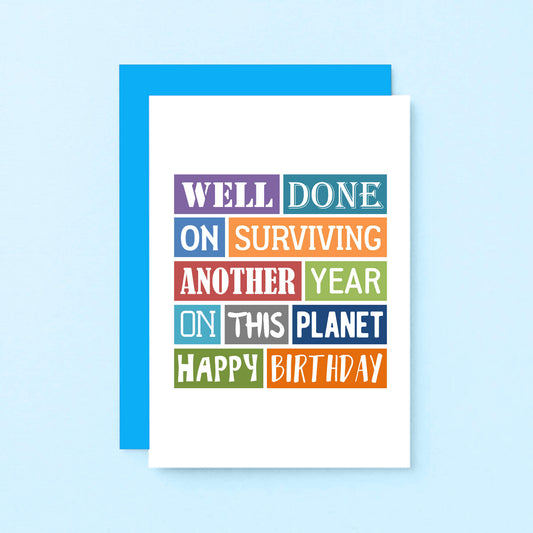 Birthday Card by SixElevenCreations. Reads Well done on surviving another year on this planet. Happy birthday. Product Code SE0156A6