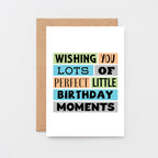 Birthday Card by SixElevenCreations. Reads Wishing you lots of perfect little birthday moments. Product Code SE0191A6