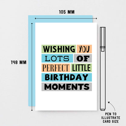 Birthday Card by SixElevenCreations. Reads Wishing you lots of perfect little birthday moments. Product Code SE0191A6