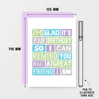 Birthday Card by SixElevenCreations. Reads I'm glad it's your birthday so I can remind you what a great friend I am. Product Code SE0198A6