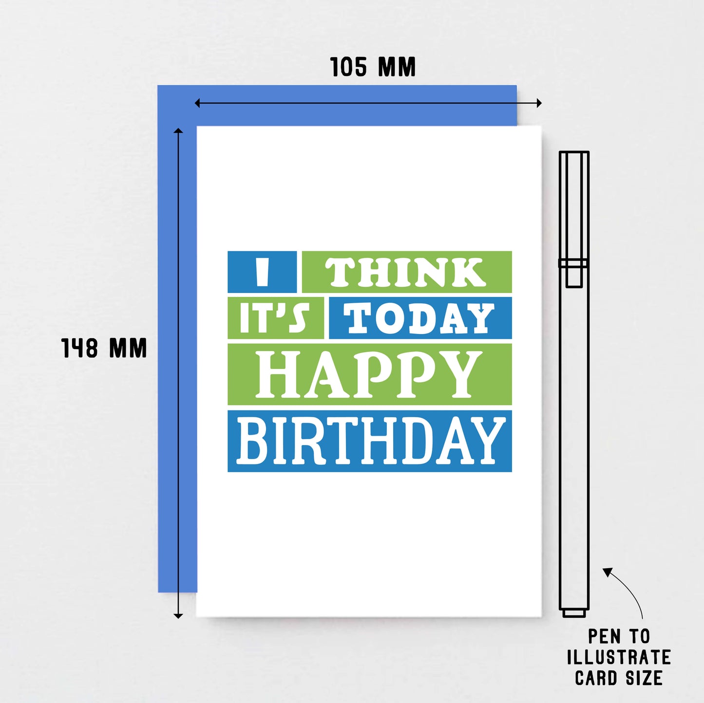 Birthday Card by SixElevenCreations. Reads I think it's today. Happy birthday. Product Code SE0202A6